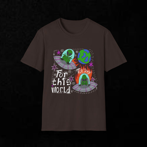 Alien Graphic T-Shirt — "Too Sexy for This World" Funny UFO Space Tee