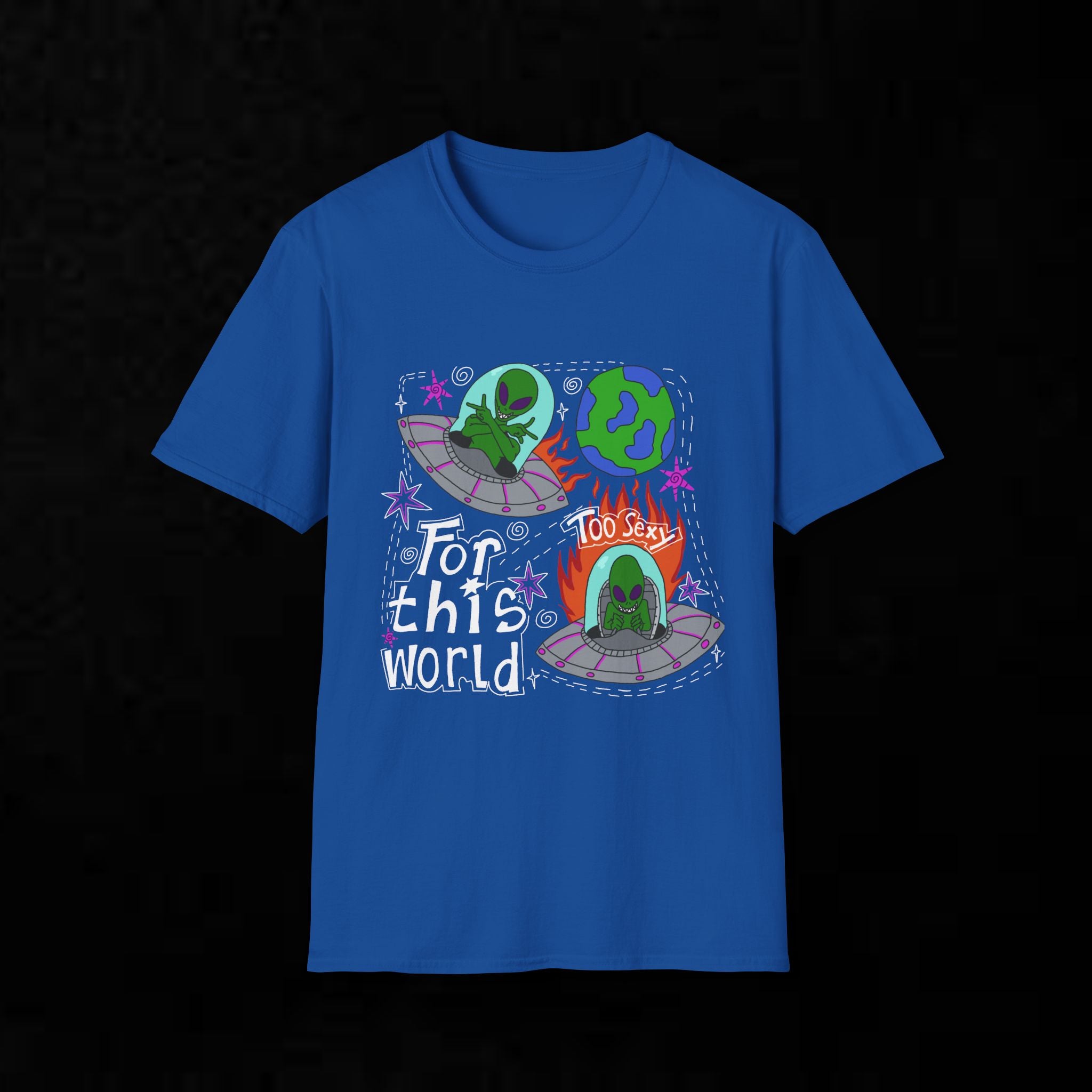 Alien Graphic T-Shirt — "Too Sexy for This World" Funny UFO Space Tee