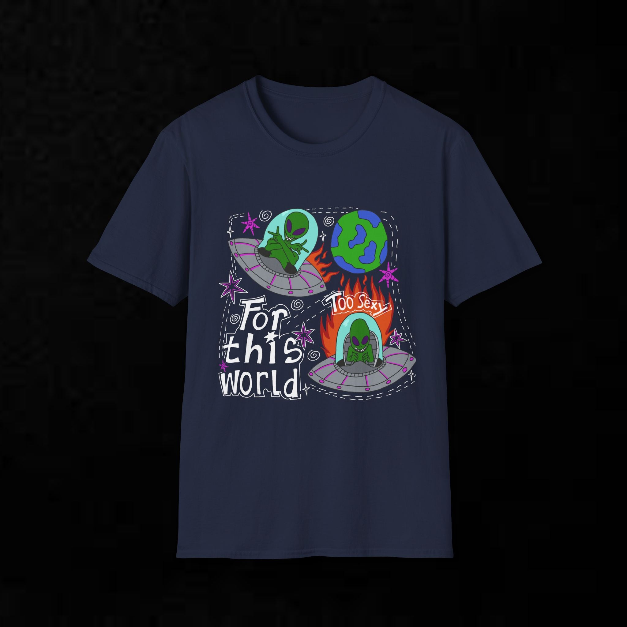 Alien Graphic T-Shirt — "Too Sexy for This World" Funny UFO Space Tee