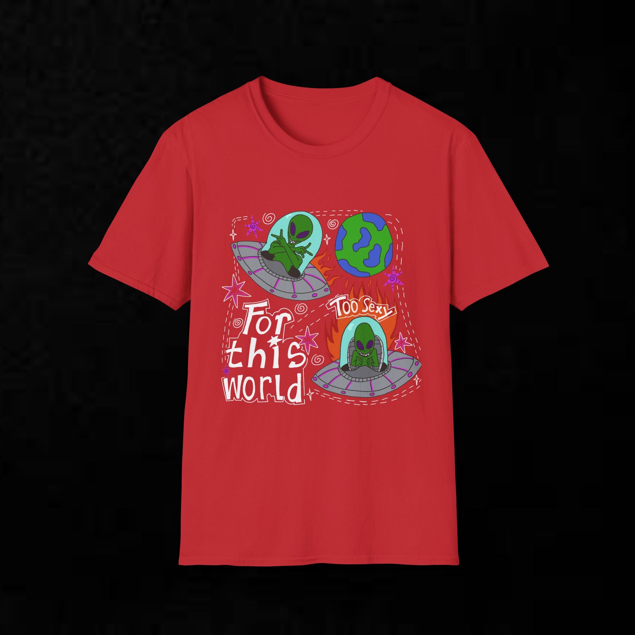 Alien Graphic T-Shirt — "Too Sexy for This World" Funny UFO Space Tee
