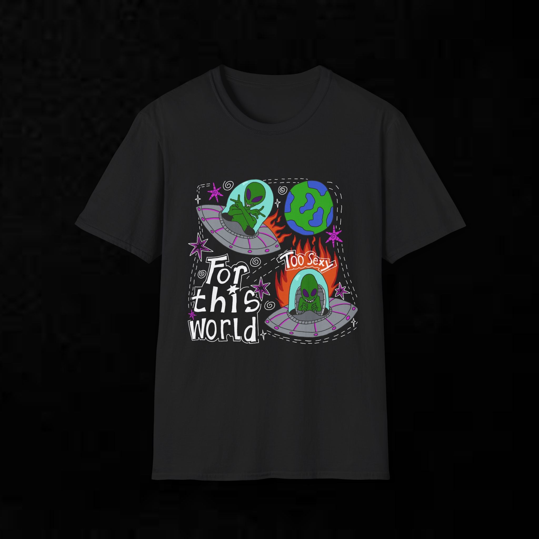 Alien Graphic T-Shirt — "Too Sexy for This World" Funny UFO Space Tee