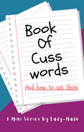 Book Of Cuss Words: And How To Use Them
